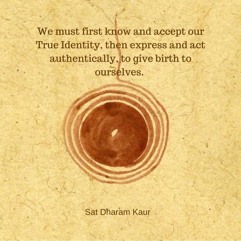 Know and accept your True Identity to give birth to yourself.
